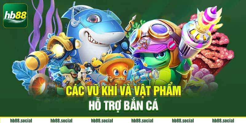 Các vũ khí hỗ trợ bắn cá HB88