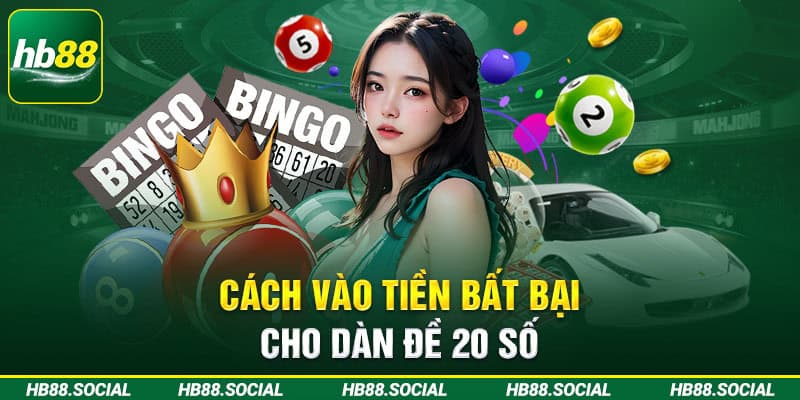 Cách vào tiền bất bại cho dàn đề 20 số