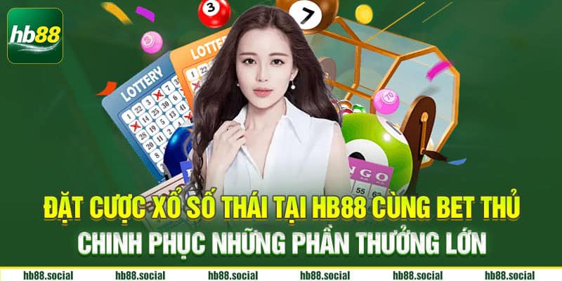 Đặt cược xổ số thái tại HB88 cùng bet thủ chinh phục phần thưởng lớn