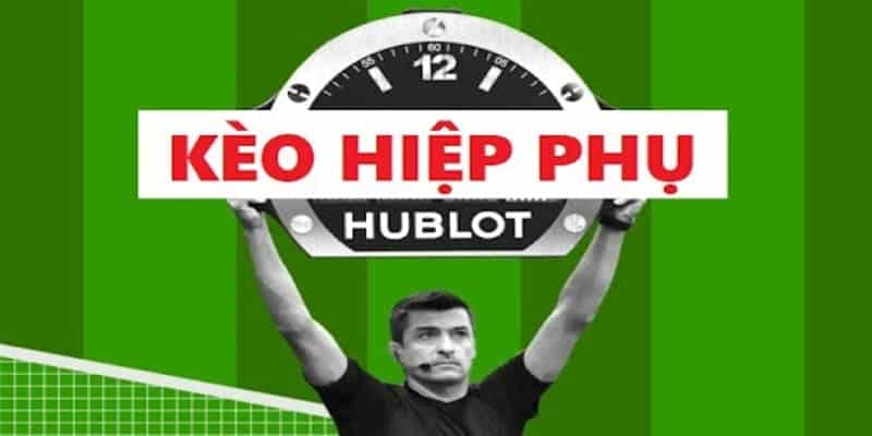 Khái quát những thông tin chung về kèo hiệp phụ 